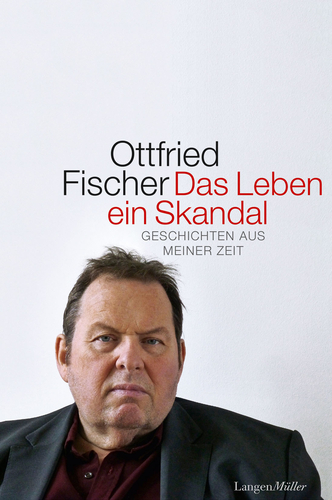 Ottfried Fischer Das Leben ein Skandal